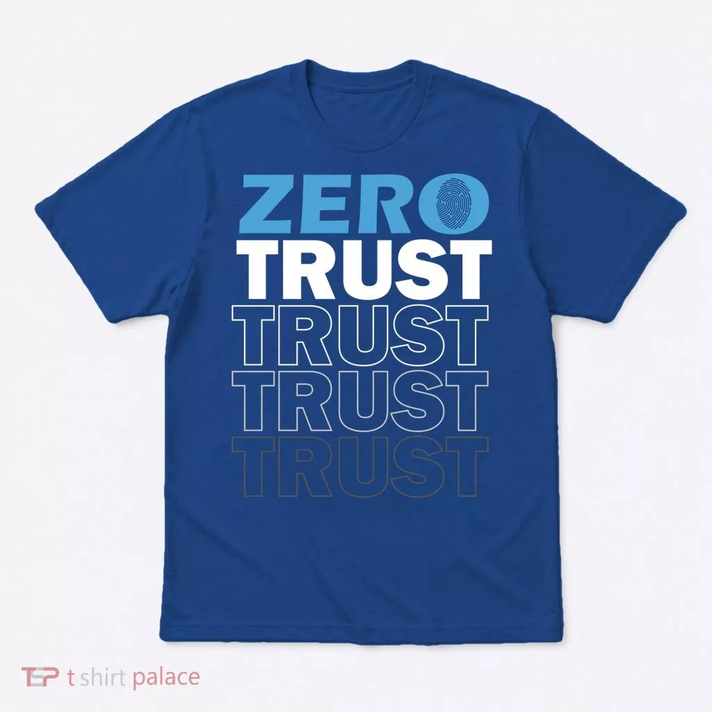Zero Trust Hacking Cyber Security Programmer Developer Gift T-Shirt